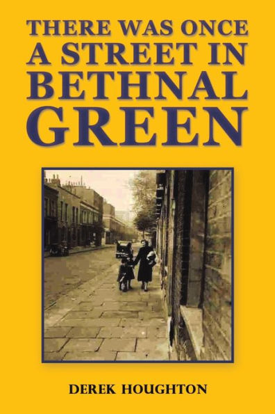 There was Once a Street Bethnal Green