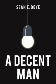 Title: A Decent Man, Author: Sean E Boye