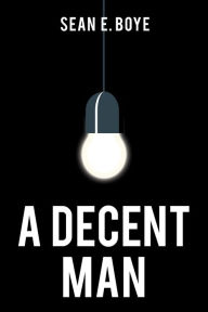 Title: A Decent Man, Author: Sean E. Boye