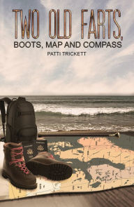 Title: Two Old Farts, Boots, Map and Compass, Author: Patti Trickett