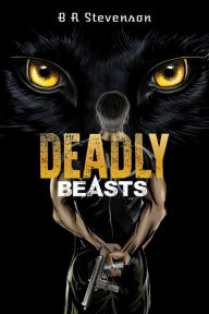 Title: Deadly Beasts, Author: B R Stevenson