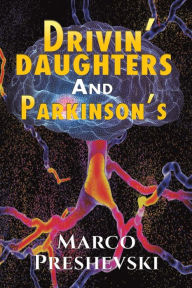 Title: Drivin' Daughters and Parkinson's, Author: Marco Preshevski