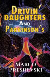 Title: Drivin' Daughters and Parkinson's, Author: Marco Preshevski