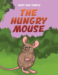 Title: The Hungry Mouse, Author: Mary Ann Tubola