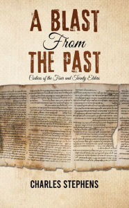 Title: A Blast from the Past: Codices of the Four and Twenty Elders, Author: Charles Stephens