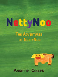 Title: NettyNoo: The Adventures of NettyNoo, Author: Annette Cullen