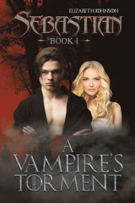 Title: Sebastian Book 1: A Vampire's Torment, Author: Elizabeth Johnson