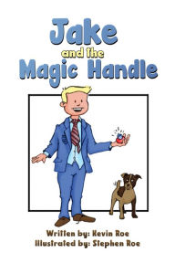 Title: Jake and the Magic Handle, Author: Kevin Roe