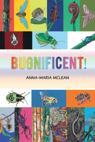 Title: Bugnificent!, Author: Anna-Maria McLean