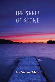 Title: The Shell of Stone, Author: Ian Nimmo White