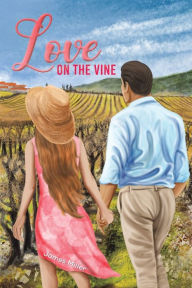 Title: Love on the Vine, Author: James Miller