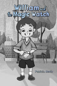 Title: William and the Magic Watch, Author: Patricia Bevin