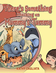 Title: There's Something Knocking on Mummy's Tummy, Author: Kathy Cagliata