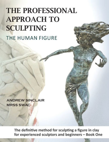 The Professional Approach to Sculpting the Human Figure