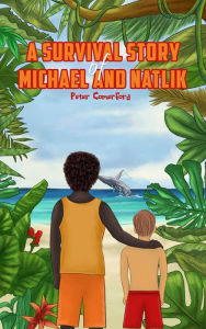 Title: A Survival Story of Michael and Natlik, Author: Peter Comerford