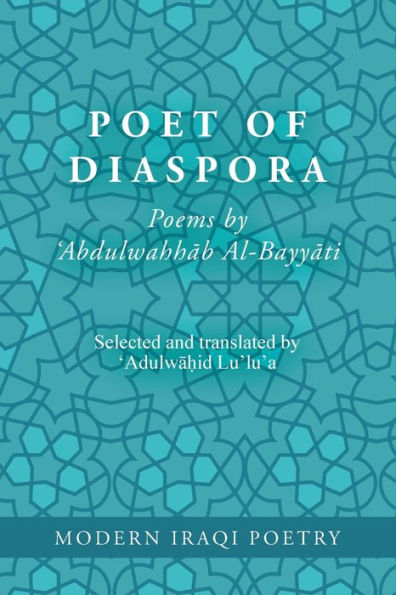 Modern Iraqi Poetry: Abdulwahhab Al-Bayyati: Poet of Diaspora