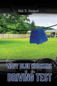 Title: From Navy Blue Knickers to the Driving Test, Author: Hal T. Strapel