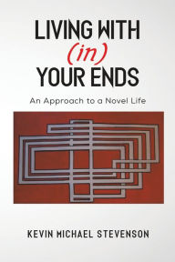 Free download audiobooks in mp3 Living With(in) Your Ends 9781398461772 by Kevin Michael Stevenson, Kevin Michael Stevenson