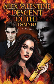 Title: Alex Valentine: Descent of the Damned, Author: C A McGrail