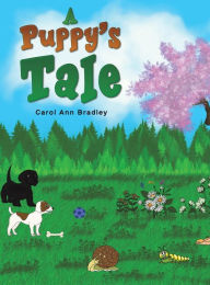 Title: A Puppy's Tale, Author: Carol Ann Bradley