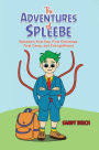 The Adventures of Spleebe: Spleebe's First Day, First Christmas. First Camp, and First girlfriend