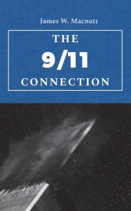 Title: The 9/11 Connection, Author: James W Macnutt
