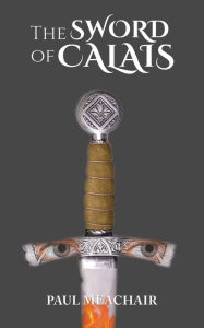 Title: The Sword of Calais: The Executioner of Anne Boleyn, Author: Paul Meachair