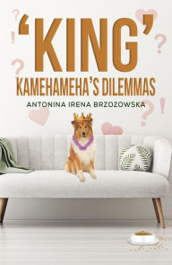 Title: 'King' Kamehameha's Dilemmas, Author: Antonina Irena Brzozowska
