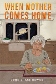 Title: When Mother Comes Home, Author: John Chase Newson