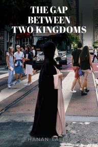 Title: The Gap Between Two Kingdoms, Author: Hanan Taleb