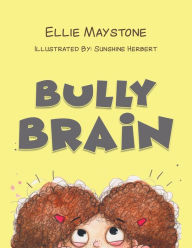 Title: Bully Brain, Author: Ellie Maystone