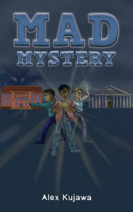 Title: Mad Mystery, Author: Alex Kujawa