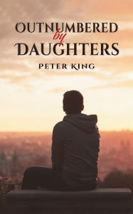 Title: Outnumbered by Daughters, Author: Peter King