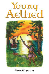 Title: Young Aelfred, Author: Maria Waddelove