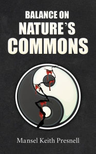 Title: Balance on Nature's Commons, Author: Mansel Keith Presnell