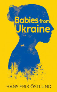 Title: Babies From Ukraine, Author: Hans Erik Östlund