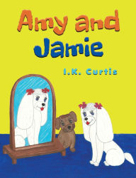 Title: Amy and Jamie, Author: I.K. Curtis