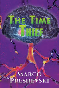 Title: The Time Thief, Author: Marco Preshevski