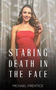 Title: Staring Death in the Face, Author: Michael Prentice