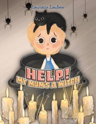 Title: Help! My Mum's a Witch, Author: Lounette Loubser