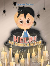 Title: Help! My Mum's a Witch, Author: Lounette Loubser