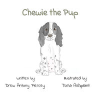 Title: Chewie the pup, Author: Drew Antony Piercey