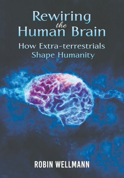 Rewiring the Human Brain: How Extra-terrestrials Shape Humanity