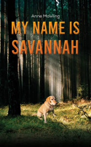 Title: My Name is Savannah, Author: Anne Mowling