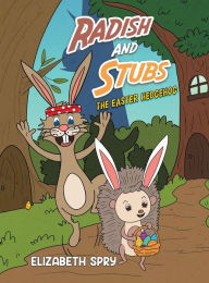 Title: Radish and Stubs - The Easter Hedgehog, Author: Elizabeth Spry