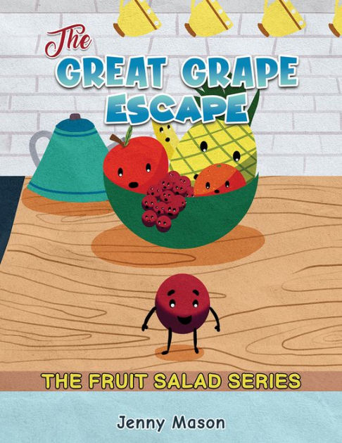 The Fruit Salad Series - The Great Grape Escape by Jenny Mason ...