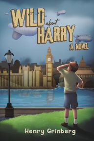 Title: Wild About Harry, Author: Henry  Grinberg