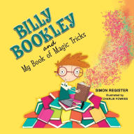 Title: Billy Bookley and My Book of Magic Tricks, Author: Simon Register