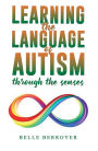 Learning the Language of Autism: Through the Senses