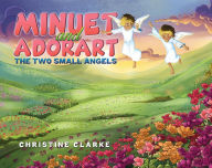 Title: Minuet and Adorart: The Two Small Angels, Author: Christine Clarke